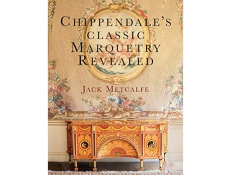 Livro Chippendales classic Marquetry Revealed de Jack Metcalfe (Inglês)