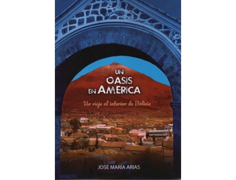 Livro Un Oasis En América de José María Arias Pérez (Espanhol)