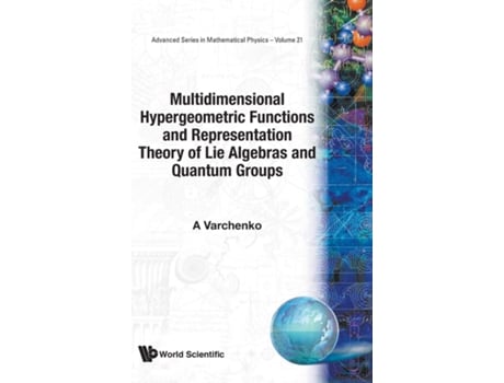 Livro Multidimensional Hypergeometric Functions The Representation Theory Of Lie Algebras And Quantum Groups de A Varchenko (Inglês)