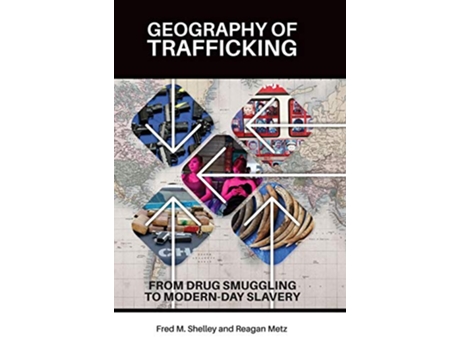 Livro Geography of Trafficking de Fred M Shelley e Reagan Metz (Inglês - Capa Dura)