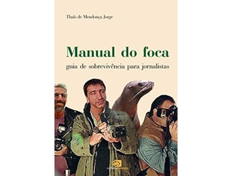 Livro Manual do Foca Guia de Sobrevivência Para Jornalistas Em Portuguese do Brasil de Thaís Mendonça Jorge (Português do Brasil)