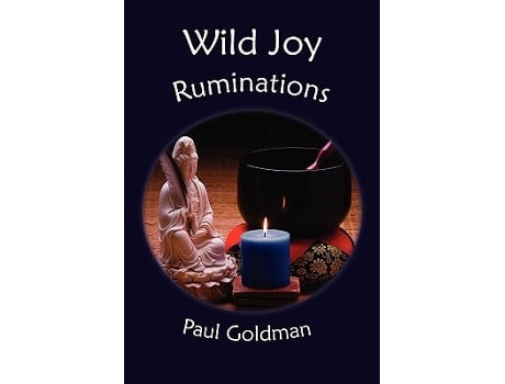 Livro Wild Joy Ruminations de Paul Goldman (Inglês)