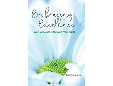 Livro Embracing Excellence A 31 Day Journey through Proverbs 31 de Carolyn D Tatem (Inglês)