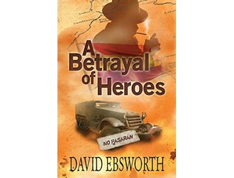 Livro A Betrayal of Heroes de David Ebsworth (Inglês)