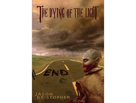 Livro The Dying of the Light End de Jason Kristopher (Inglês)