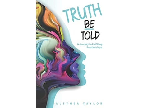 Livro Truth Be Told A Journey To Fulfilling Relationships de Alethea Taylor (Inglês)