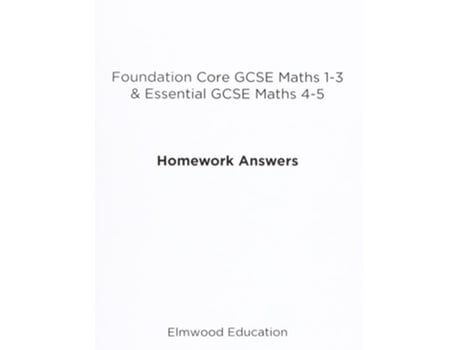 Livro Foundation Core GCSE Maths 1-3 amp Essential GCSE Maths 4-5 Homework Answers de Michael White (Inglês)