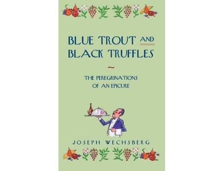 Livro blue trout and black truffles de joseph wechsberg (inglês)