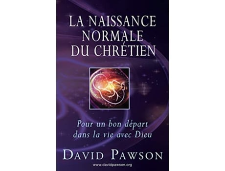 Livro La Naissance Normale du Chrétien Pour un bon départ dans la vie avec Dieu French Edition de David Pawson (Francês)