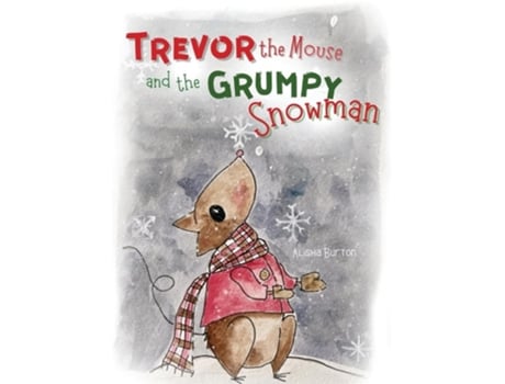 Livro Trevor the Mouse and the Grumpy Snowman de Alisha Burton (Inglês - Capa Dura)