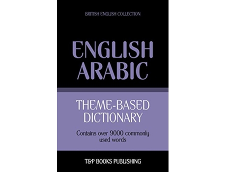 Livro Themebased dictionary British EnglishArabic 9000 words British English Collection de Andrey Taranov (Inglês)