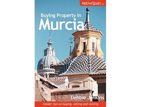 Livro Buying Property in Murcia Insider Tips on Buying Selling and Renting de Debbie Jenkins (Inglês)