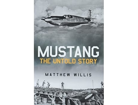 Livro Mustang The Untold Story de Matthew Willis (Inglês - Capa Dura)