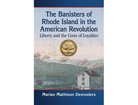 Livro The Banisters of Rhode Island in the American Revolution de Marian Mathison Desrosiers (Inglês)