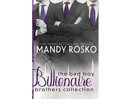 Livro The Bad Boy Billionaire Brothers Collection Books 1 15 and 2 de Mandy Rosko (Inglês)