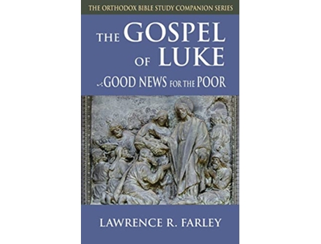 Livro The Gospel of Luke Good News for the Poor Orthodox Bible Study Companion de Lawrence Farley (Inglês)