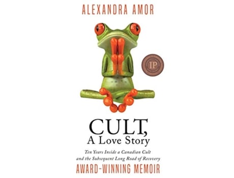 Livro Cult A Love Story Ten Years Inside a Canadian Cult and the Subsequent Long Road of Recovery de Alexandra Amor (Inglês)