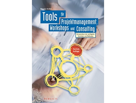 Livro Tools für Projektmanagement Workshops und Consulting Kompendium der wichtigsten Techniken und Methoden German Edition de Nicolai Andler (Alemão - Capa Dura)