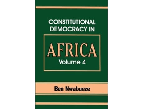 Livro Constitutional Democracy in Africa. Vol. 4. Forms of Government de Ben Nwabueze (Inglês)