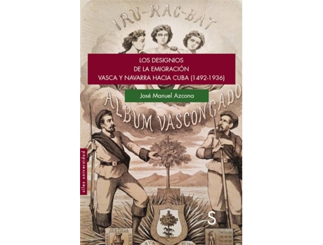 Livro Los Designios De La Emigración Vasca Y Navarra Hacia Cuba (1492-1936) de José Manuel Azcona Pastor (Espanhol)