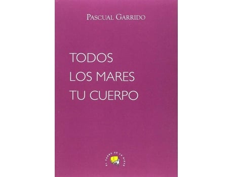 Livro Todos Los Mares Tu Cuerpo de Pascual Garrido Lloret (Espanhol)