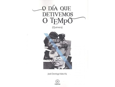 Livro O Día Que Detivemos O Tempo de José Domingo Vales Vía (Galego)