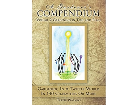 Livro A Gardeners Compendium Volume 2 Gardening in Time and Place de Teresa Watkins (Inglês)