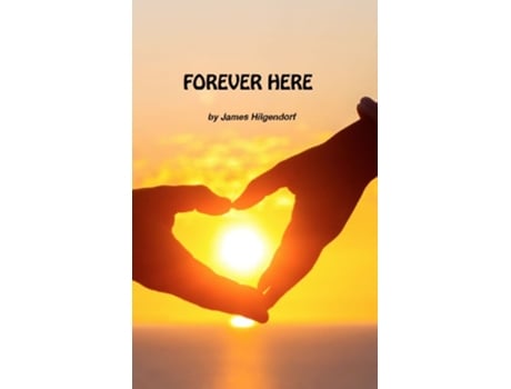 Livro Forever Here de James Hilgendorf (Inglês)