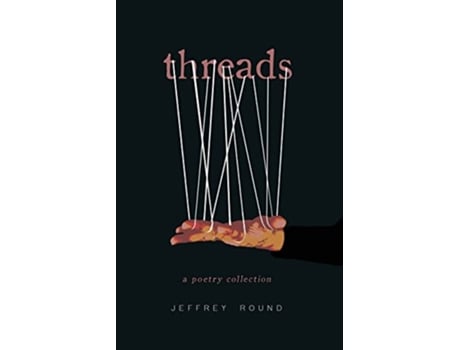 Livro Threads A Poetry Collection de Jeffrey Round (Inglês)