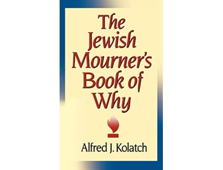 Livro The Jewish Mourners Book of Why de Alfred J Kolatch (Inglês)