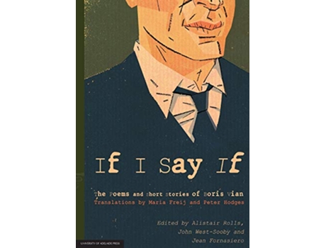 Livro If I Say If The Poems and Short Stories of Boris Vian de Rolls Alistair (Inglês)