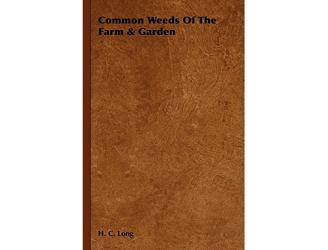 Livro Common Weeds of the Farm Garden de H C Long (Inglês)