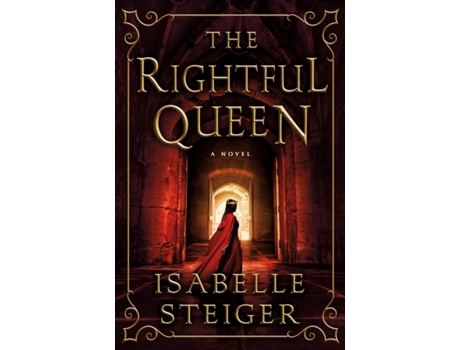 Livro The Rightful Queen de Isabelle Steiger (Inglês - Capa Dura)