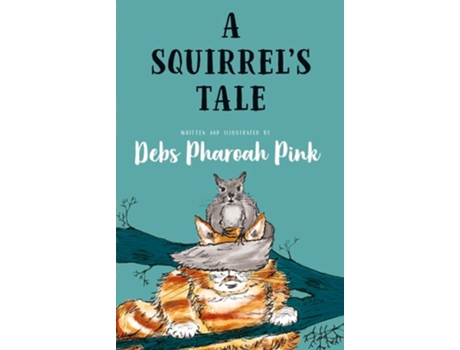 Livro A Squirrels Tale de Debs Pharoah Pink (Inglês)