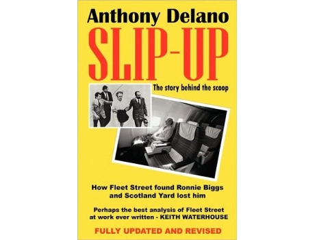 Livro Slipup How Fleet Street Caught Ronnie Biggs And Scotland Yard Lost Him The Story Behind The Scoop de Anthony Delano (Inglês)