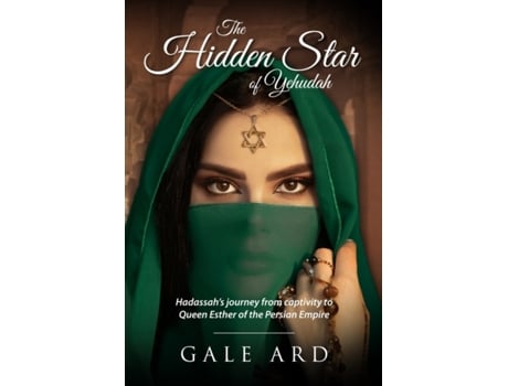 Livro The Hidden Star of Yehudah: Hadassah's Journey from Captivity to Queen Esther of the Persian Empire Gale W. Ard, Gale W. Ard (Inglês)