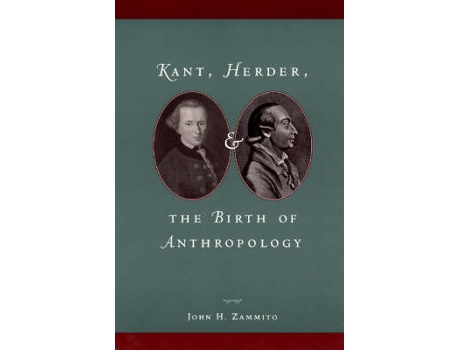 Livro kant, herder, and the birth of anthropology de john h. zammito (inglês)