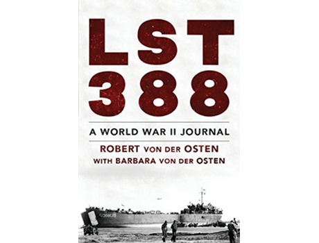 Livro LST 388 A World War II Journal de Robert William von der Osten Barbara von der Osten (Inglês)