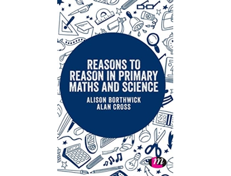 Livro Reasons to Reason in Primary Maths and Science de Alison Borthwick e Alan Cross (Inglês - Capa Dura)