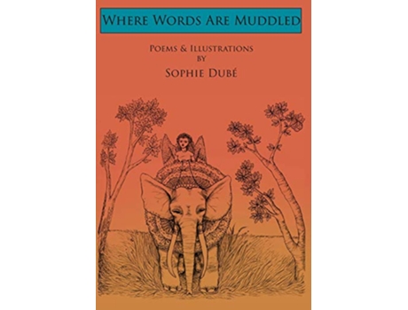 Livro Where Words Are Muddled Poems and Illustrations by Sophie Dubé de Sophie Dubé (Inglês)