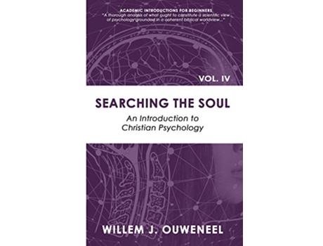 Livro Searching the Soul An Introduction to Christian Psychology Academic Introductions for Beginners de Willem J Ouweneel (Inglês)