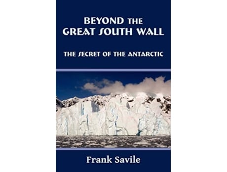 Livro Beyond the Great South Wall de Frank Savile (Inglês)