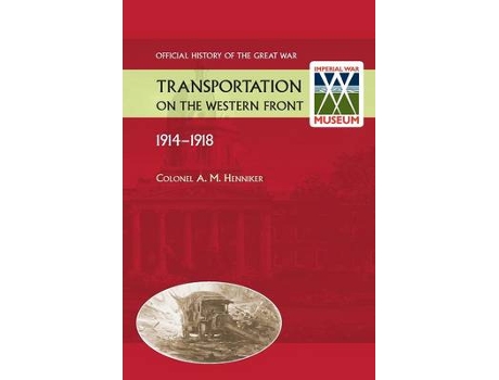 Livro transportation on the western front 1914-18. official history of the great war. de colonel am henniker (inglês)