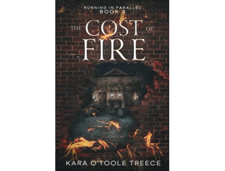 Livro The Cost Of Fire Running In Parallel Book 3 de Kara Otoole Treece (Inglês)