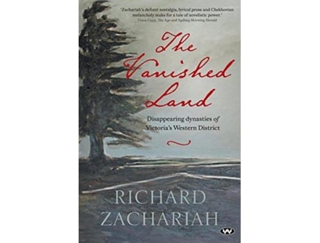 Livro The Vanished Land Disappearing dynasties of Victorias Western District de Richard Zachariah (Inglês)