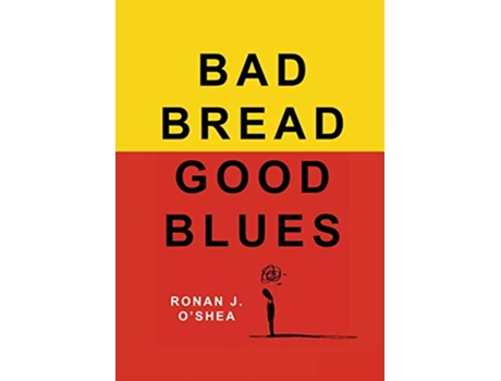 Livro Bad Bread Good Blues de Ronan J OShea (Inglês)