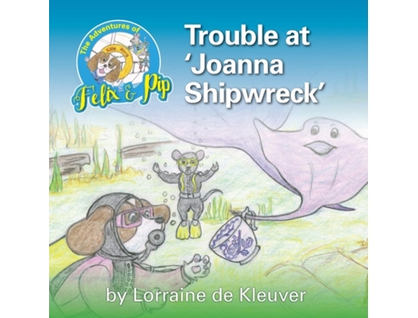 Livro Trouble at 'Joanna Shipwreck (The Adventures of Felix and Pip) Lorraine De Kleuver (Inglês)