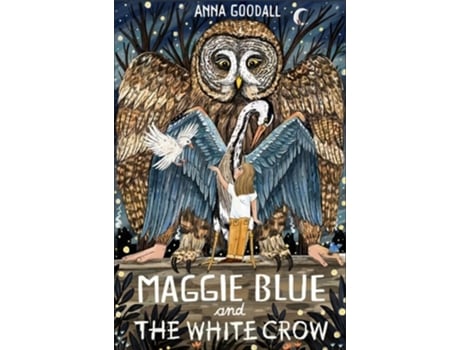 Livro Maggie Blue and the White Crow de Anna Goodall (Inglês)