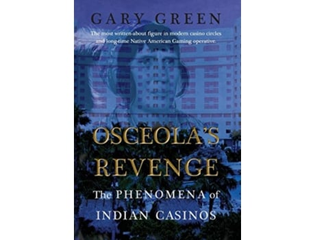 Livro Osceolas Revenge The Phenomena of Indian Casinos de Gary Green (Inglês)