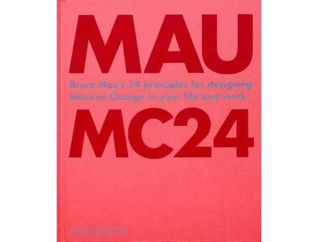 Livro Bruce Mau: MC24 : Bruce Mau's 24 Principles for Designing Massive Change in your Life and Work de Bruce Mau (Inglês)